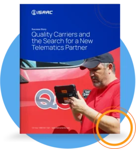 Cover page for 'Quality Carriers and the Search for a New Telematics Partner' featuring a driver using an ISAAC device on a red truck.